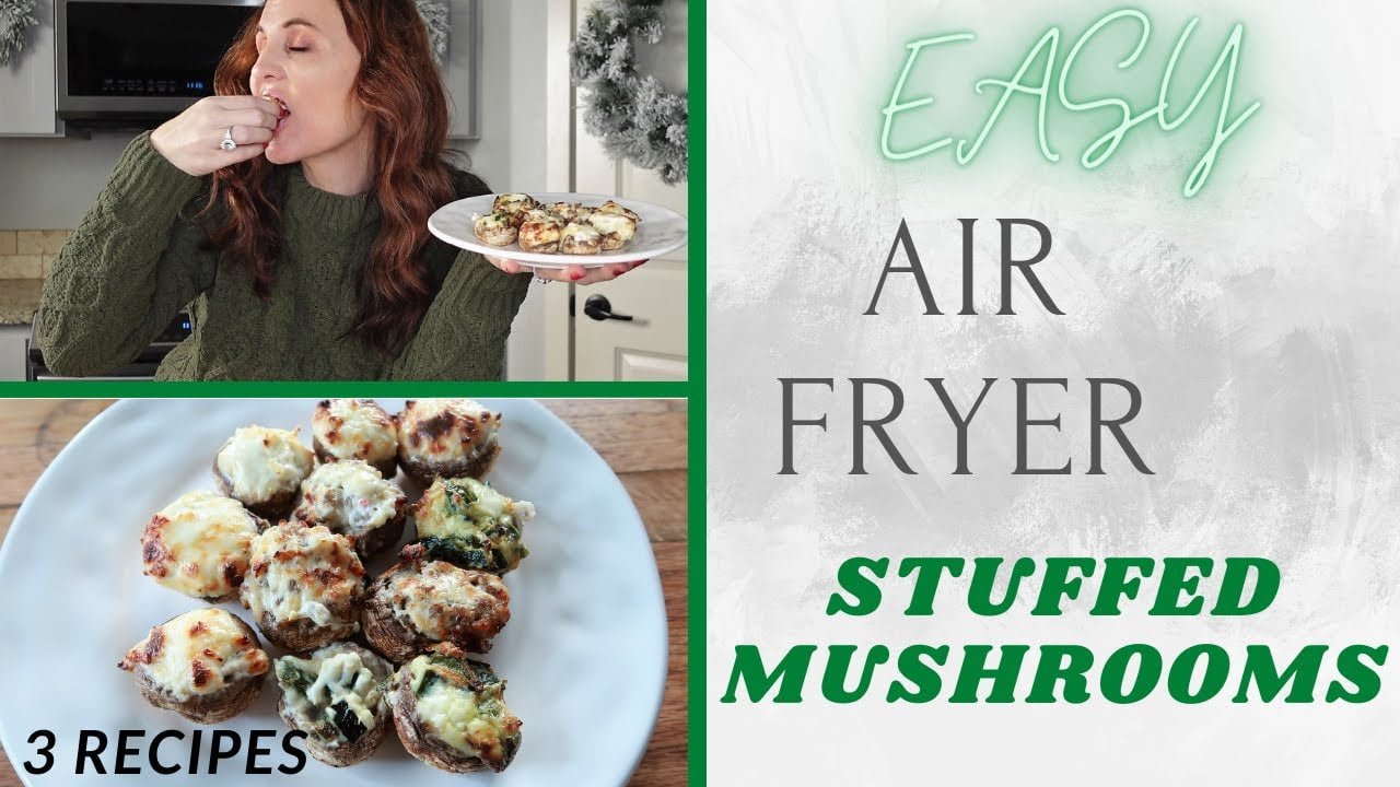 EASY AIR FRYER RECIPES 3 TYPES OF STUFFED MUSHROOM
