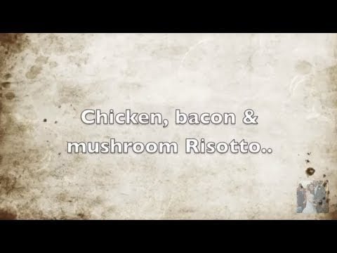 chicken, bacon & mushroom Risotto..